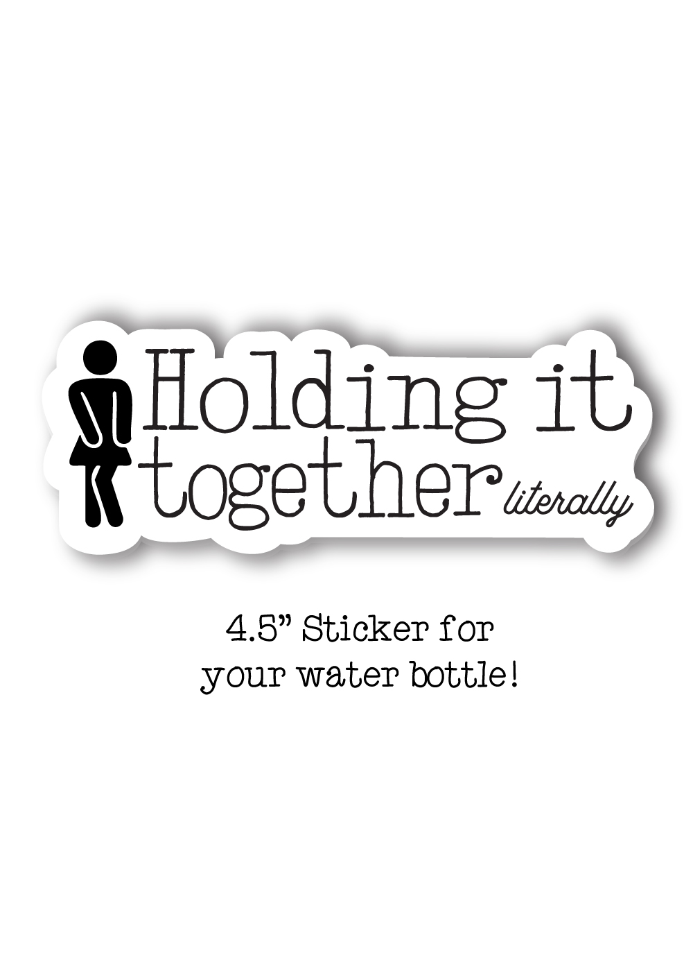 Holding It Together Literally Sticker